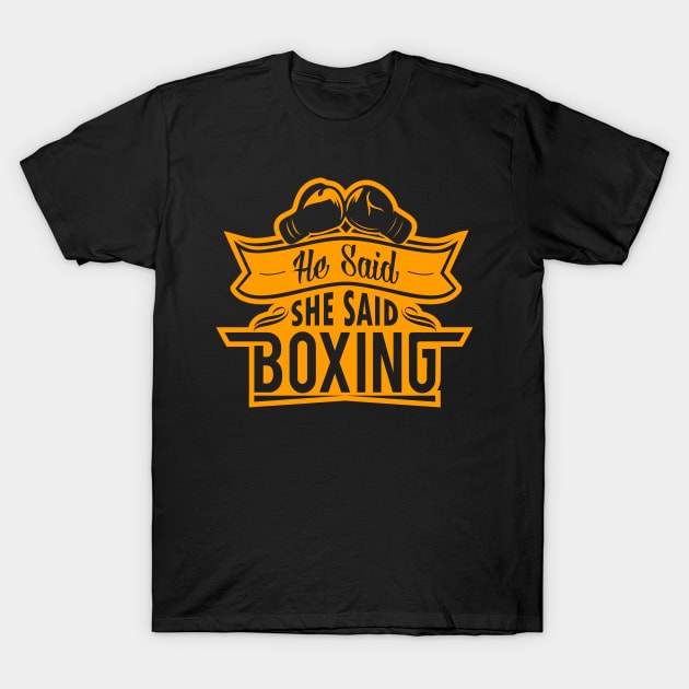 He Said She Said Boxing™ T-Shirt by mrtonytig